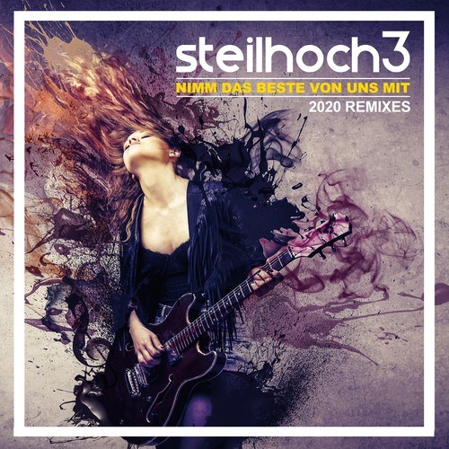 Steilhoch3-Nimm das beste von uns mit (2020 Remix)