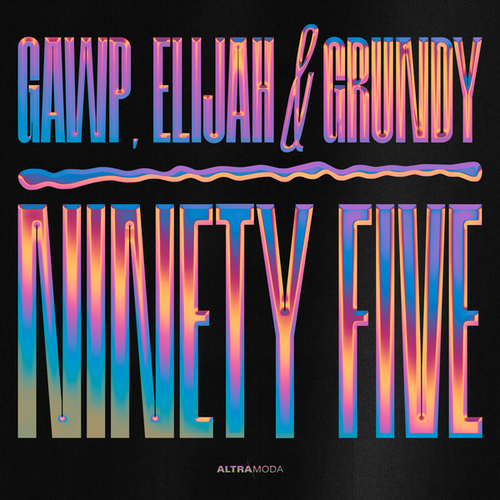 Elijah & Grundy, Gawp-Ninety Five
