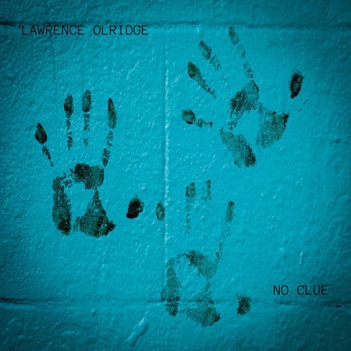 Lawrence Olridge-NO CLUE