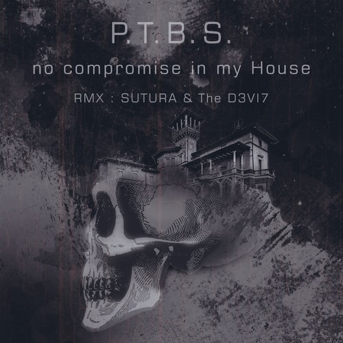 P.T.B.S., Sutura, THE D3VI7-No Compromise in My House