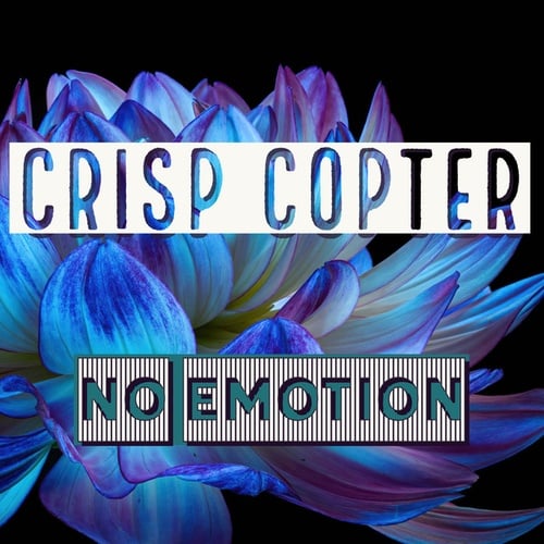 Crisp Copter-No Emotion