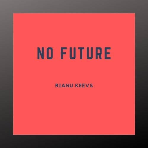 Rianu Keevs-No Future