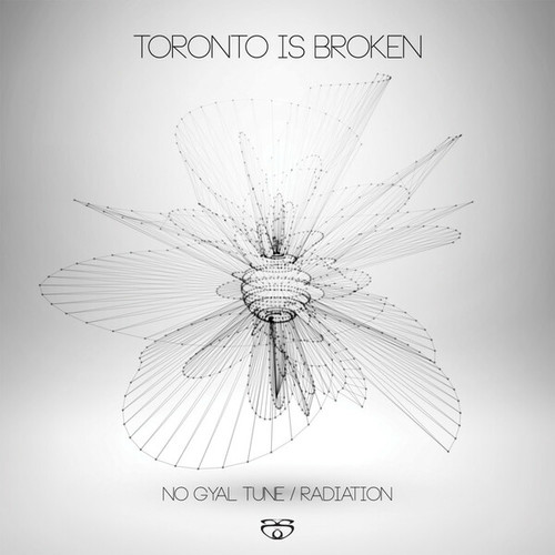 Toronto Is Broken-No Gyal Tune / Radiation
