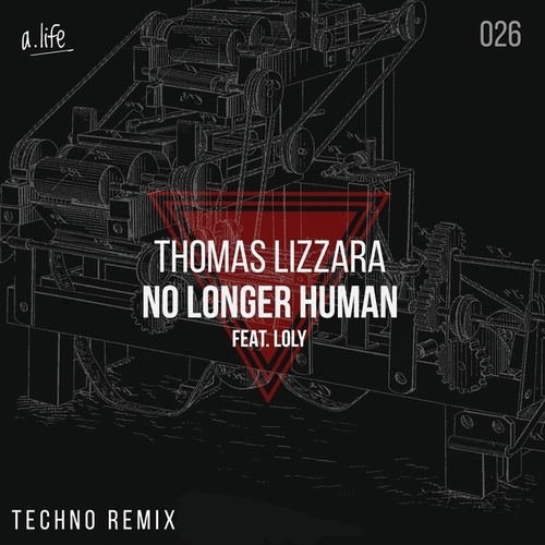 Thomas Lizzara-No Longer Human (Thomas Lizzara Techno Remix)