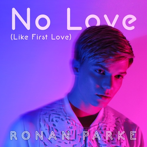 Ronan Parke-No Love (Like First Love)