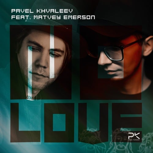 Pavel Khvaleev, Matvey Emerson-No Love