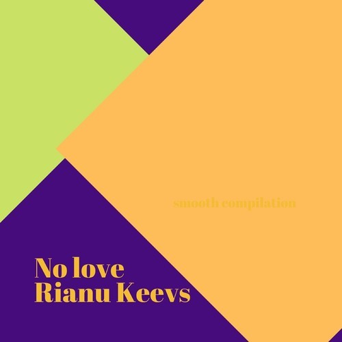 Rianu Keevs-No Love