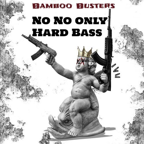 Bamboo Busters-No No Only Hard Bass