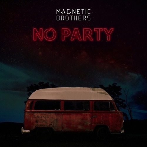 Magnetic Brothers-No Party