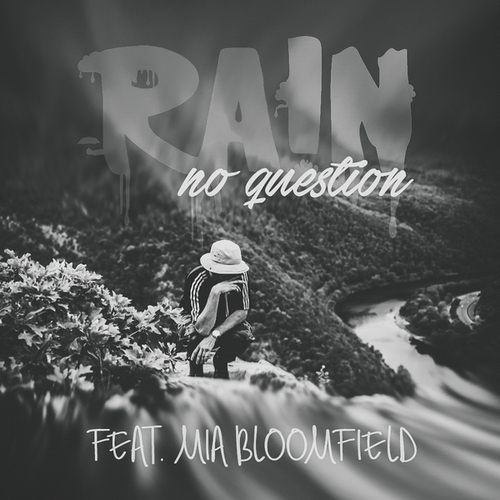 RA!N, Mia Bloomfield-No Question