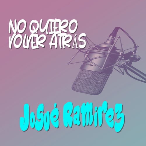 Josué Ramírez, Dilan-No Quiero Volver Atrás