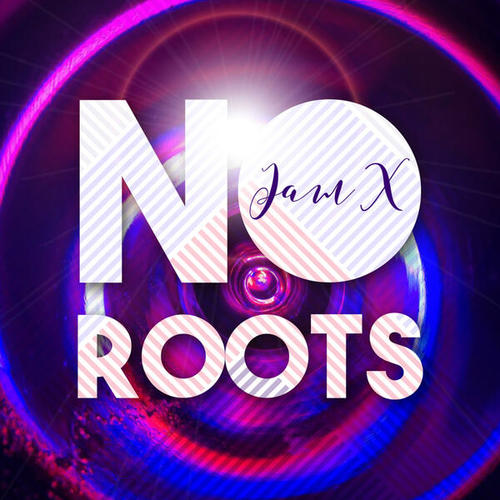 Jam X-No Roots