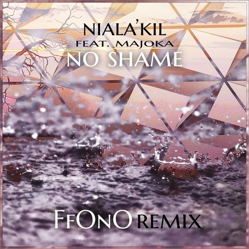 Niala'Kil, Majoka, FfOnO-No Shame (Ffono Remix)