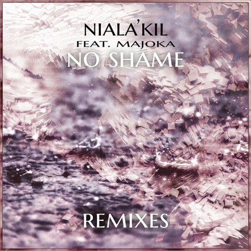 Niala'Kil, Majoka, LAST7, DJ Zhuk, Duss Hagen, RbRn, Hirshy-No Shame (Remixes)