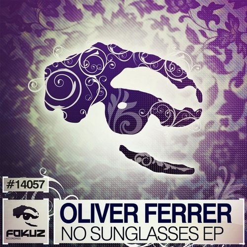Oliver Ferrer-No Sunglasses EP