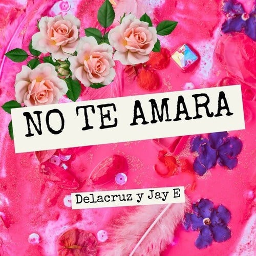 Delacruz Y Jay E-No Te Amara