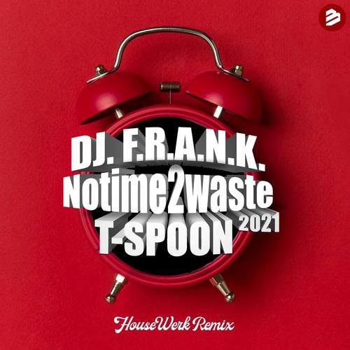 Dj F.R.A.N.K & T-Spoon-No Time 2 Waste