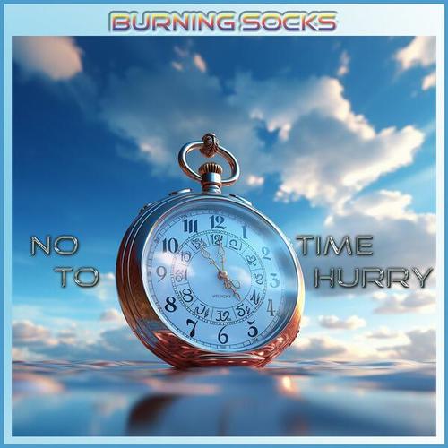 Burning Socks-No Time to Hurry