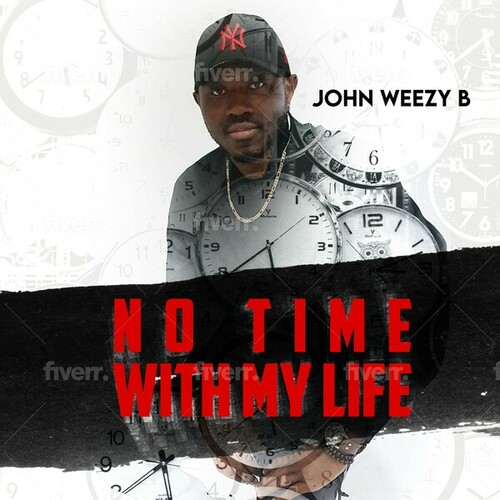 John Weezy B-No Time with My Life