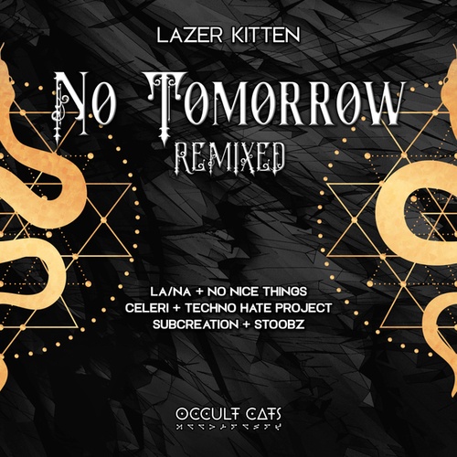 Lazer Kitten, La/Na, No Nice Things, Celeri, TECHNO HATE PROJECT, Subcreation, Stoobz-No Tomorrow