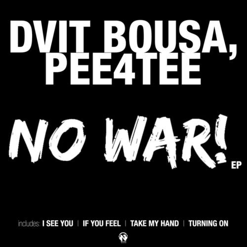 Dvit Bousa, PEE4TEE-No War!