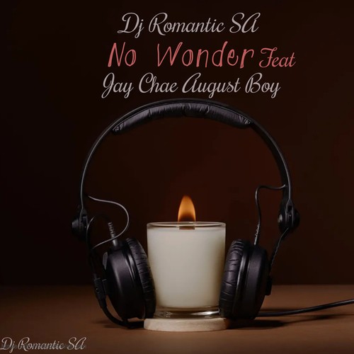 Dj Romantic SA, Jay Chael August Boy-No Wonder