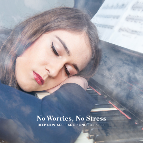 Restful Sleep Music Academy, Deep Sleep Maestro-No Worries, No Stress. Deep New Age Piano Song for Sleep
