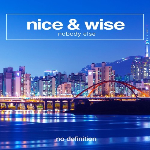 Nice & Wise-Nobody Else