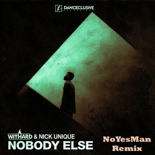 Withard, Nick Unique, Noyesman-Nobody Else (Noyesman Remix)