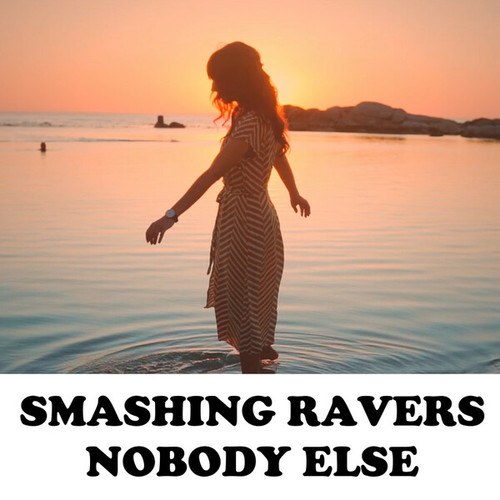 Smashing Ravers-Nobody Else