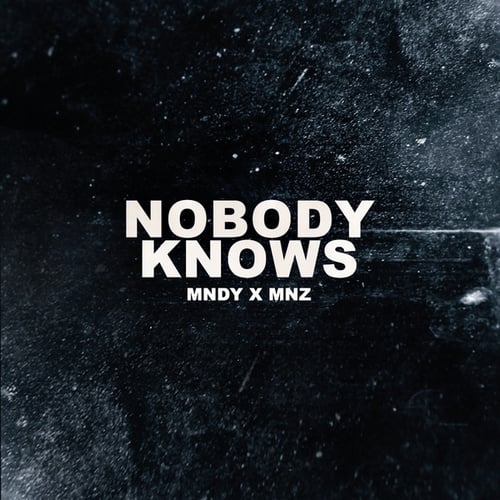 MNDY X MNZ-Nobody Knows