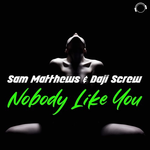 Sam Matthews, Daji Screw-Nobody Like You