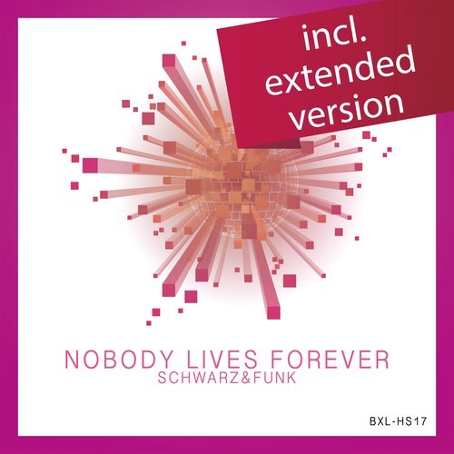 Schwarz & Funk-Nobody Lives Forever (Extended Version)