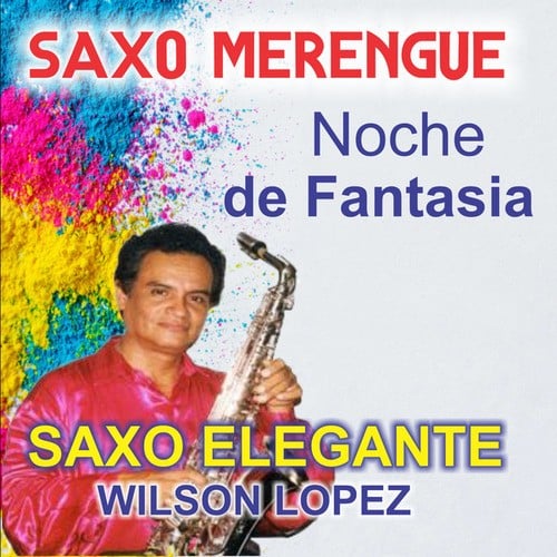 Saxo Elegante-Noche De Fantasia (Saxo Merengue)