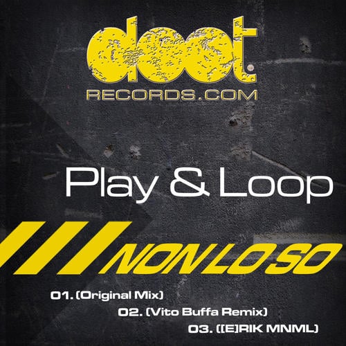 Loop, Play-Non Lo So
