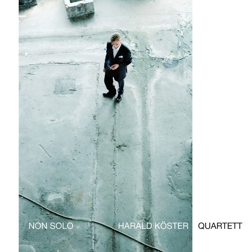 Harald Köster Quartett-Non Solo