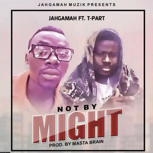 JahGamah, T-Part-Not by Might