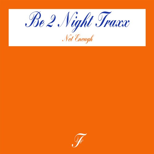 Be 2 Night Traxx-Not enough