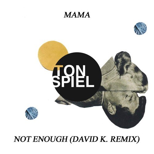 MAMA, David K.-Not Enough