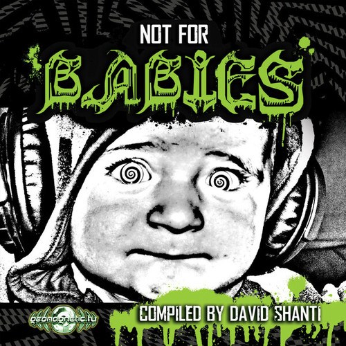 Big Scary Monsters, Psymmetrix, Illegal Machines, Davidshanti, Terraformers, Ex-Gen, Shehoor, Phonic Request, Electrocult, Black Hole, Warped Mouse, Zinx-Not for Babies By David Shanti