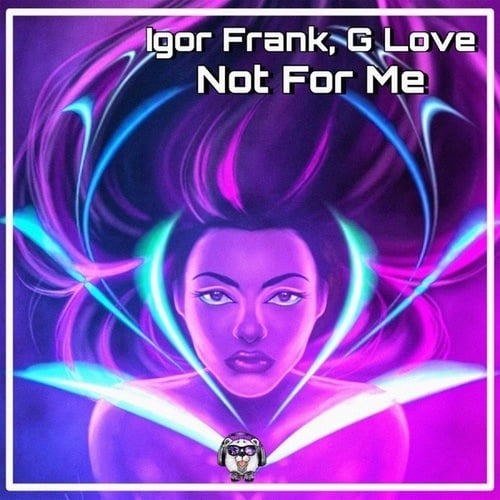 Igor Frank, G-Love-Not For Me