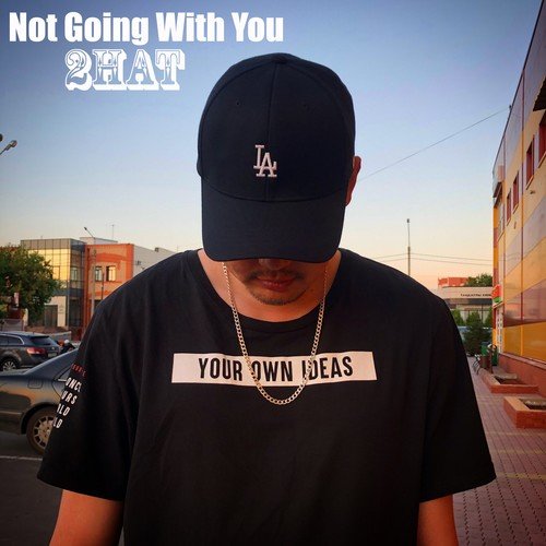 2Hat-Not Going with You (Part 2)