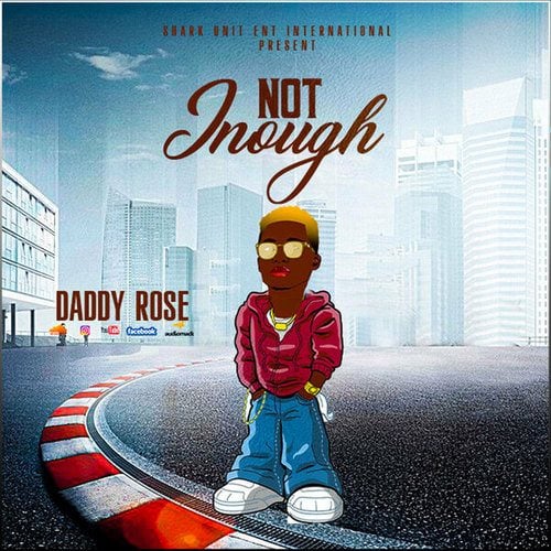 Daddy Rose-Not Inough