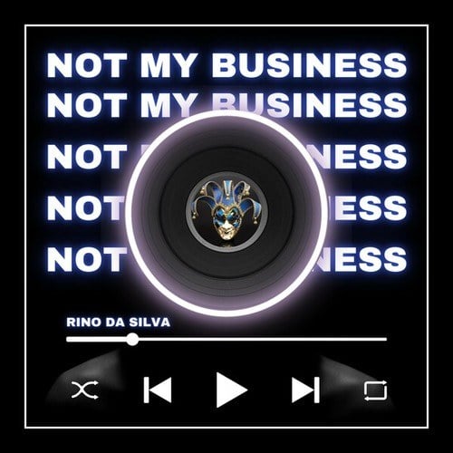Rino Da Silva-Not My Business