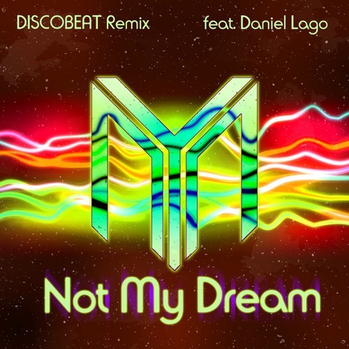 Noyesman, Daniel Lago, Discobeat-Not My Dream (Discobeat Remix)