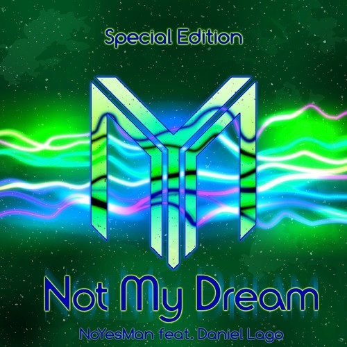 Noyesman, Daniel Lago, Ratz 'N' Fratz, Kaylife!, Vibronic Nation, Nick Unique-Not My Dream (Special Edition)