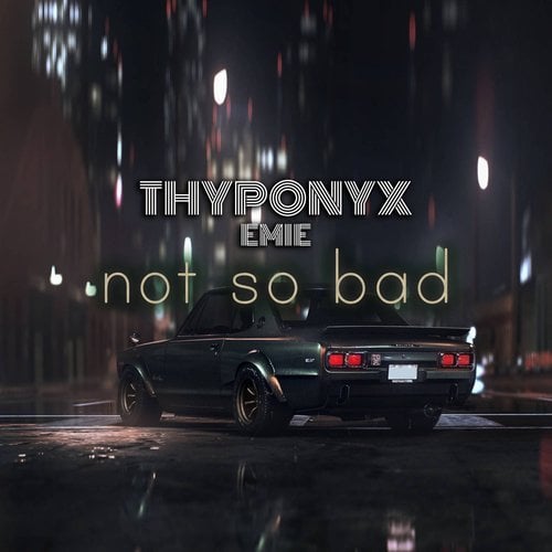 THYPONYX, Emie-Not So Bad