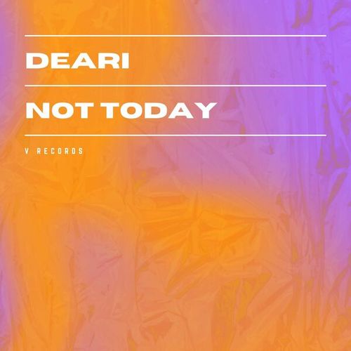 Deari-Not Today