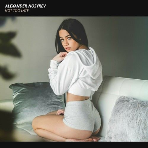 Alexander Nosyrev-Not Too Late