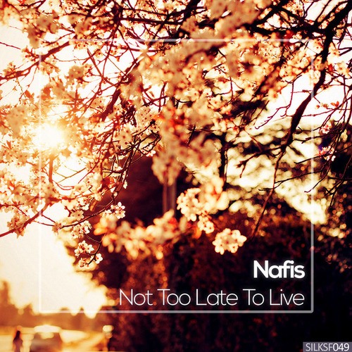 Nafis-Not Too Late To Live